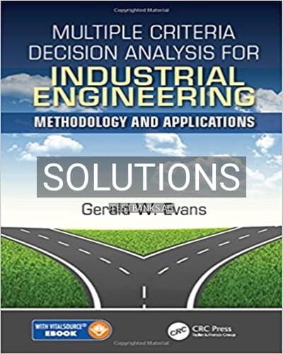 Solutions for Multiple Criteria Decision Analysis for Industrial Engineering Methodology and Applications 1st Edition by Evans cover