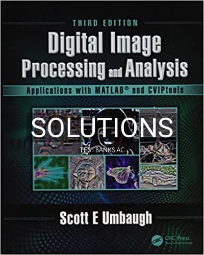 Solutions for Digital Image Processing and Analysis Applications with MATLAB and CVIPtools 3rd Edition by Umbaugh cover