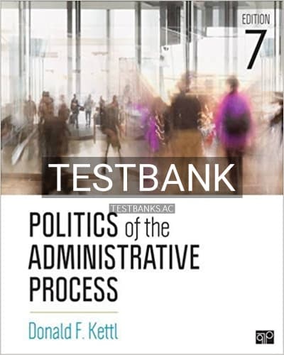 Test Bank for Politics of the Administrative Process 7th Edition by Kettl cover