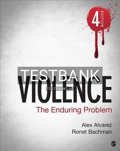 Test Bank for Violence The Enduring Problem 4th Edition by Alvarez cover