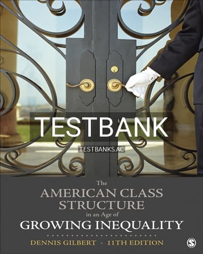 Test Bank for The American Class Structure in an Age of Growing Inequality 11th Edition by Gilbert cover