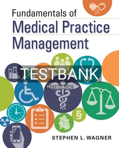 Test Bank for Fundamentals of Medical Practice Management 1st Edition by Wagner cover