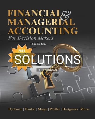 Solutions for Financial & Managerial Accounting for Decision Makers 3rd Edition by Dyckman cover