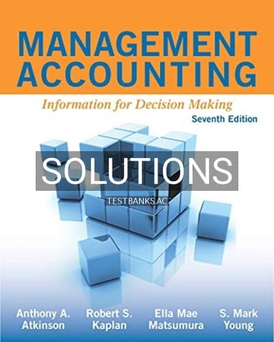 Solutions for Management Accounting Information for Decision Making 7th Edition by Atkinson cover