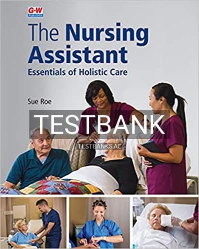 Test Bank for Nursing Assistant Essentials of Holistic Care 1st Edition by Roe cover