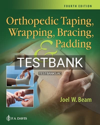 Test Bank for Orthopedic Taping Wrapping Bracing and Padding 4th Edition by Beam cover