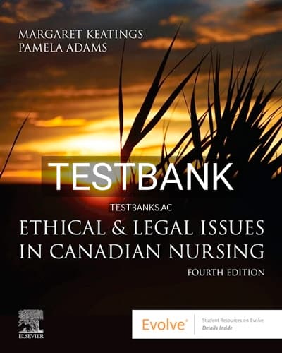 Test Bank for Ethical and Legal Issues in Canadian Nursing 4th Edition by Keatings cover