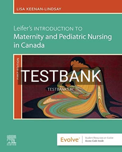 Test Bank for Leifer’s Introduction to Maternity and Pediatric Nursing in Canada 1st Edition by Leifer cover