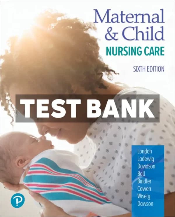 Maternal and Child Nursing Care 6th Edition London Test Bank cover