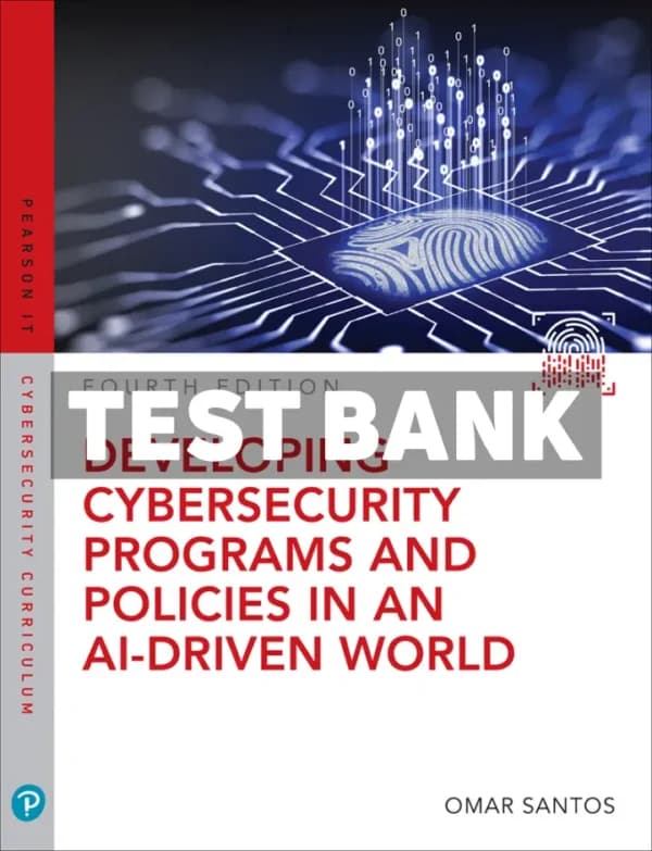 Developing Cybersecurity Programs and Policies in an AI-Driven World 4th Edition Santos Test Bank cover