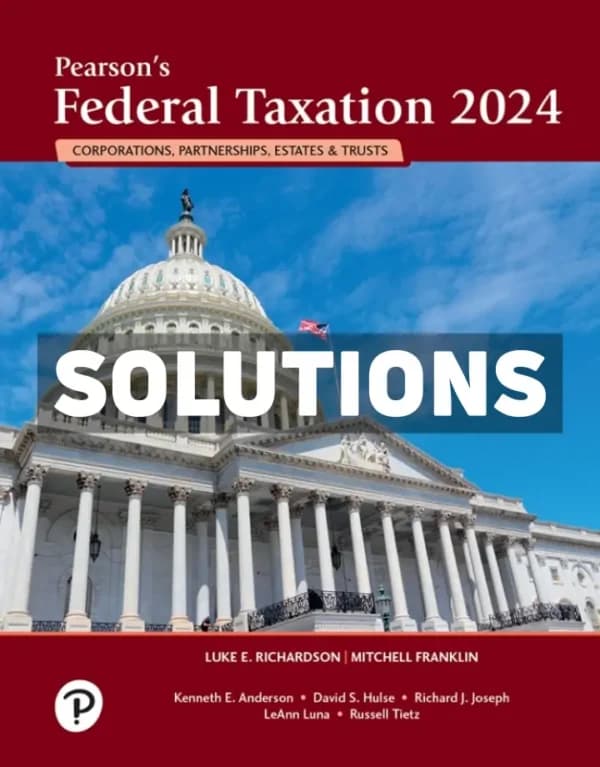 Pearsons Federal Taxation 2024 Corporations Partnerships Estates and Trusts 37th Edition Richardson Solutions Manual cover