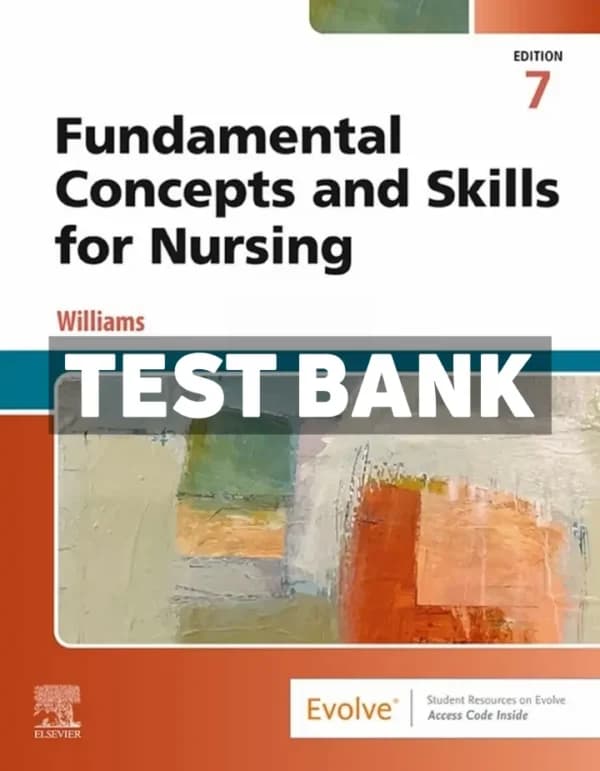 Fundamental Concepts and Skills for Nursing 7th Edition Williams Test Bank cover