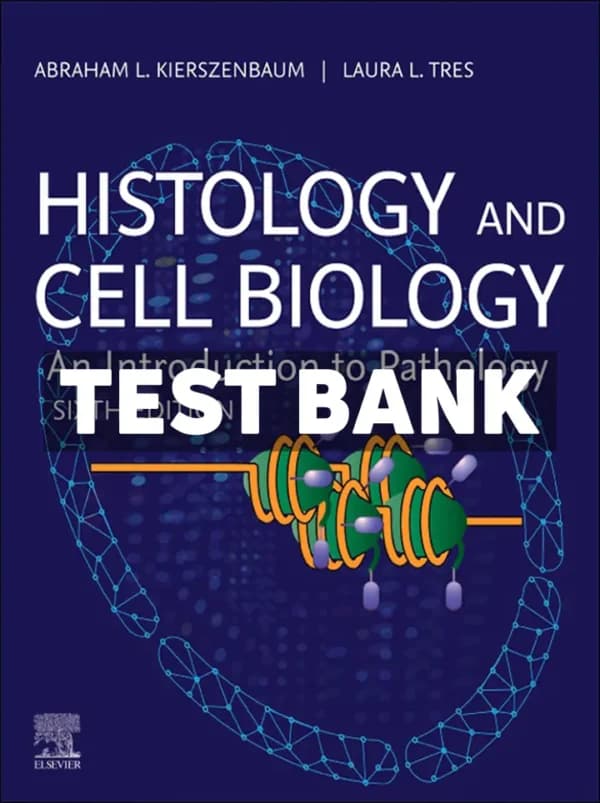 Histology and Cell Biology – An Introduction to Pathology 6th Edition Kierszenbaum Test Bank cover