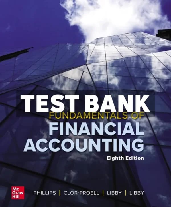 Fundamentals of Financial Accounting 8th Edition Phillips Test Bank cover