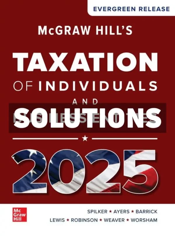 McGraw-Hills Taxation of Individuals and Business Entities 2025 Edition 1st Edition Spilker Solutions Manual cover