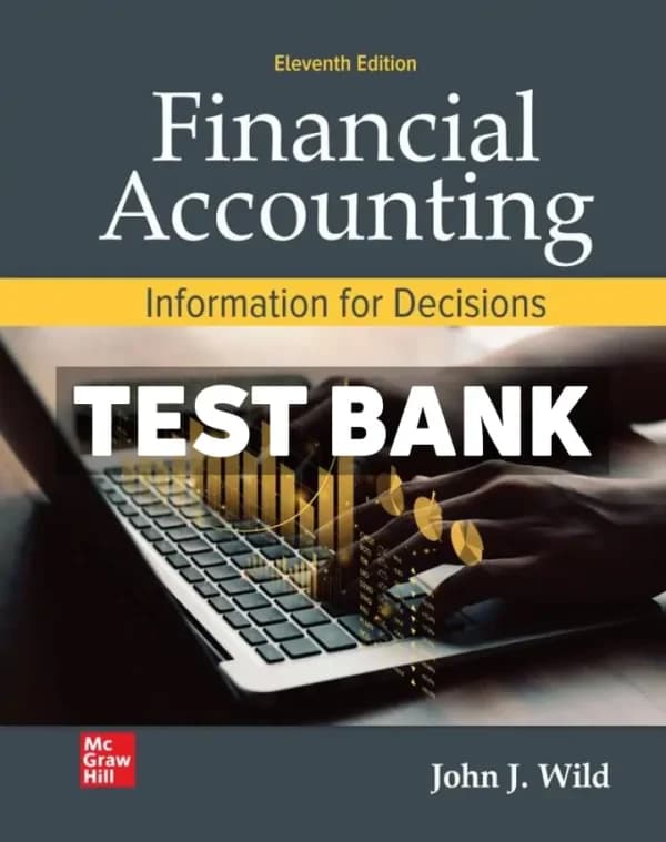 Financial Accounting – Information for Decisions 11th Edition Wild Test Bank cover