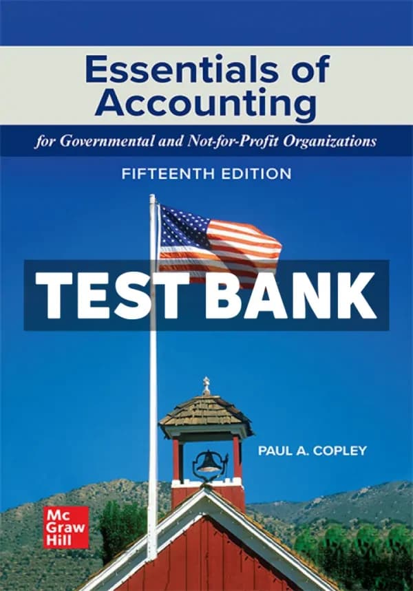Essentials of Accounting for Governmental and Not-for-Profit Organizations 15th Edition Copley Test Bank cover